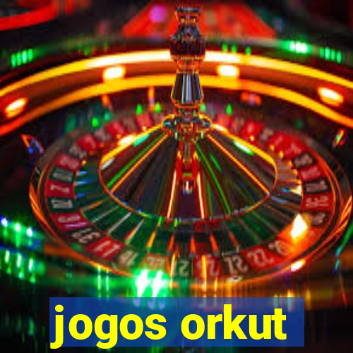 jogos orkut